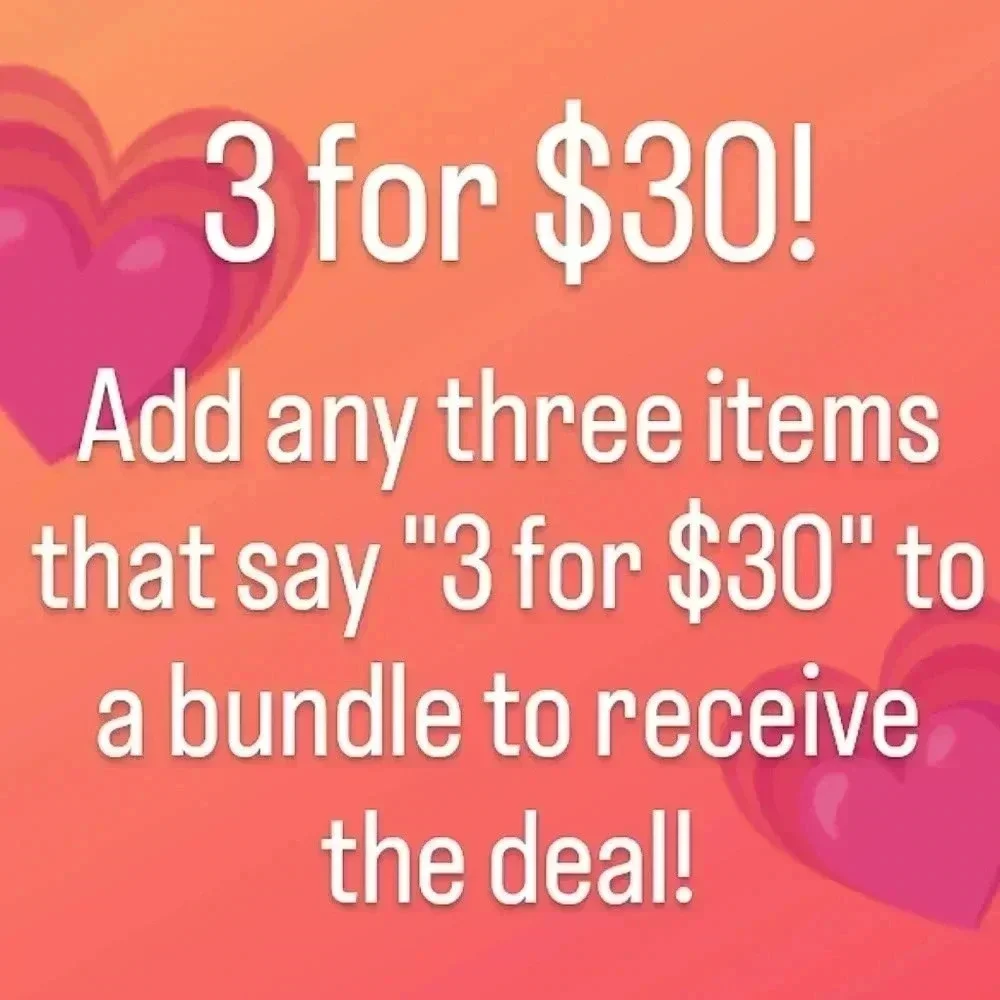 3 for $30 deal!!